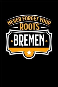Bremen Never Forget your Roots