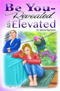 Be You: Revealed and Elevated