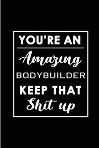 You're An Amazing Bodybuilder. Keep That Shit Up.