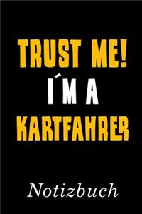 Trust Me I´m A Kartfahrer Notizbuch