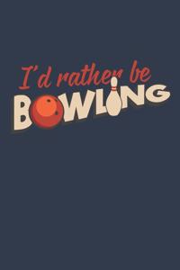 I'd Rather Be Bowling