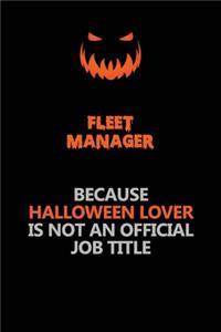 Fleet Manager Because Halloween Lover Is Not An Official Job Title