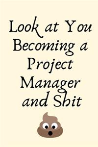 Look at You Becoming a Project Manager and Shit
