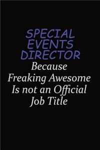 Special Events Director Because Freaking Awesome Is Not An Official Job Title