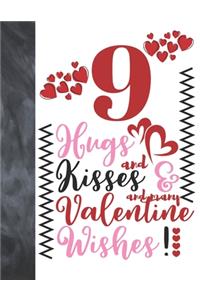 9 Hugs And Kisses And Many Valentine Wishes!