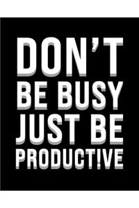 Don't be busy just be productive