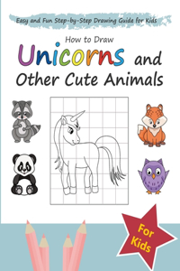 How to Draw Unicorns and Other Cute Animals