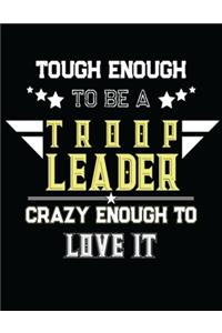 Tough Enough To Be A Troop Leader Crazy Enough To Love It