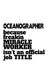Oceanographer Because Freaking Miracle Worker Isn't An Official Job Title