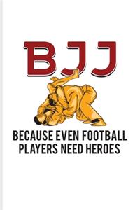 BJJ Because Even Football Players Need Heroes