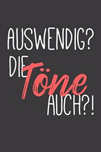 Auswendig? Die Töne auch?