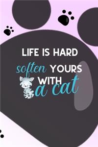 Life IsHard Soften Yours With A Cat