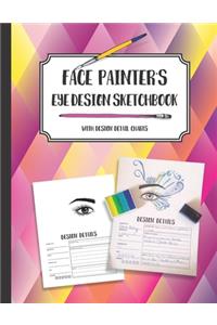 Face Painter's Eye Design Sketchbook with design detail charts: Draw, doodle, sketch or color eye design ideas