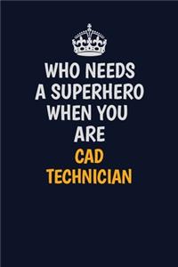 Who Needs A Superhero When You Are CAD Technician