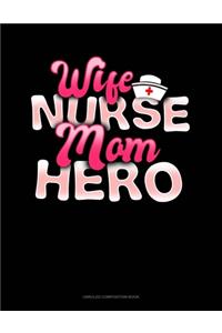 Wife Nurse Mom Hero