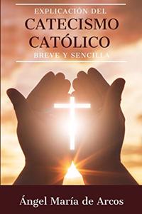 Explicación del catecismo católico breve y sencilla