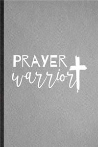 Prayer Warrior: Lined Notebook For Sunday Church Jesus. Funny Ruled Journal For Christian Faith Prayer. Unique Student Teacher Blank Composition/ Planner Great For 