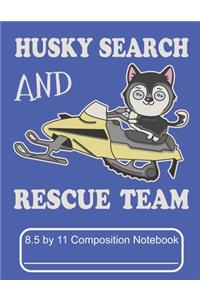 Husky Search And Rescue Team 8.5 by 11 Composition Notebook