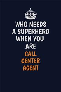 Who Needs A Superhero When You Are Call Center Agent