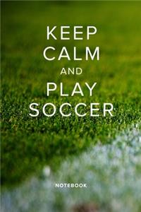 Keep Calm And Play Soccer Notebook