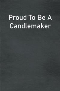 Proud To Be A Candlemaker