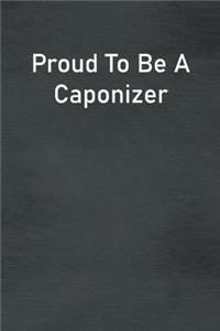 Proud To Be A Caponizer