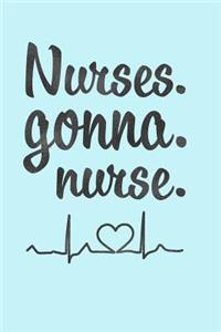 Nurses Gonna Nurse