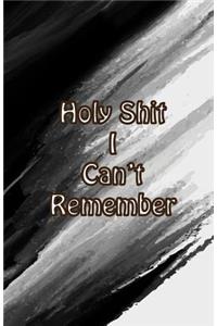 Holy Shit I can't Remember