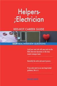 Helpers-;Electrician RED-HOT Career Guide; 2539 REAL Interview Questions
