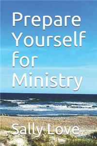 Prepare Yourself for Ministry