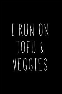 I Run on Tofu & Veggies