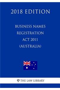 Business Names Registration Act 2011 (Australia) (2018 Edition)