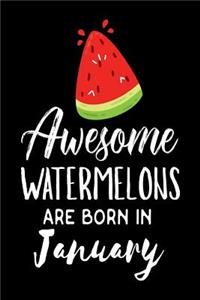 Awesome Watermelons Are Born In January