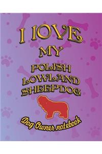 I Love My Polish Lowland Sheepdog - Dog Owner Notebook
