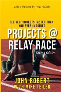 Projects @ Relay Race: Deliver projects faster than you ever imagined