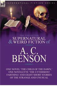 The Collected Supernatural and Weird Fiction of A. C. Benson