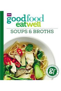 Good Food: Eat Well Soups and Broths