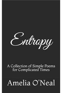 Entropy: A Collection of Simple Poems for Complicated Times