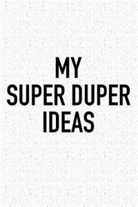 My Super Duper Ideas