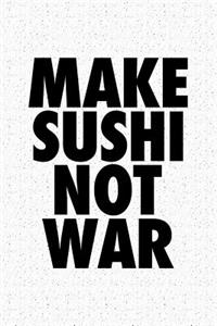 Make Sushi Not War