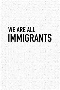 We Are All Immigrants