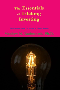 The Essentials of Lifelong Investing: The Ultimate Guide for Ascent to Higher Realms