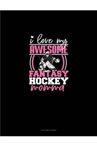 I Love My Awesome Fantasy Hockey Momma