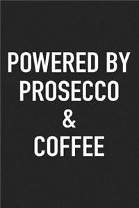 Powered by Prosecco and Coffee
