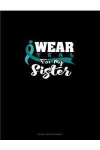 I Wear Teal for My Sister: Cornell Notes Notebook