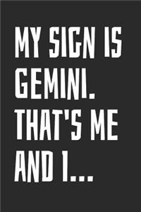 My Sign Is Gemini. That's Me and I...