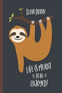 Slow Down Life Is Meant to Be Enjoyed