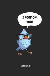 I Poop on You Notebook