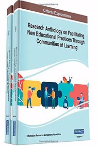 Research Anthology on Facilitating New Educational Practices Through Communities of Learning