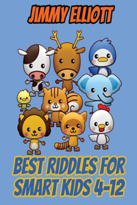 Best Riddles for Smart Kids 4-12 - Difficult Riddles for Smart Kids - Riddles And Brain Teasers Families Will Adore